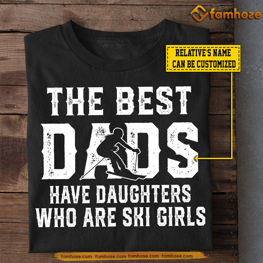Funny Personalized Skiing Daughter T-shirt, The Best Have Daughters Who Are Ski Girls Sport Tees Gift For Skiing Lovers