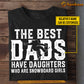 Personalized Snowboarding Dad Daughter T-shirt, The Best Dads Have Daughters Who Are Snowboard Girls Tees Gift For Snowboarding Lovers