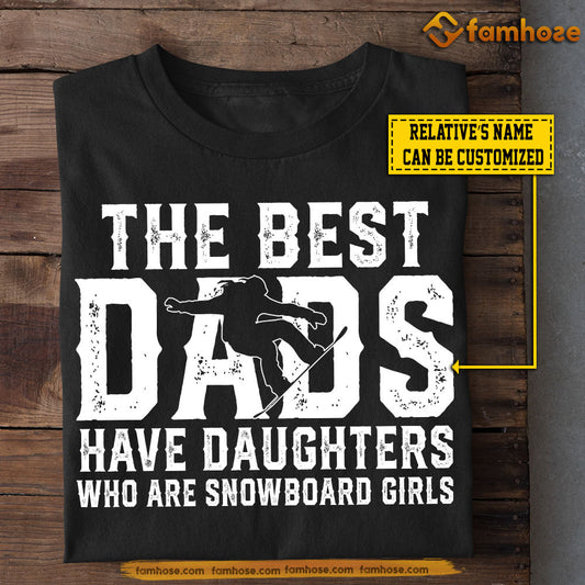 Personalized Snowboarding Daughter T-shirt, The Best Have Daughters Who Are Snowboard Girls Tees Gift For Snowboarding Lovers