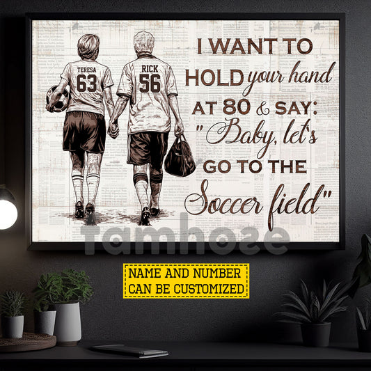 Personalized Motivational Couple Soccer Canvas Painting, I Want To Hold Your Hand At 80, Romantic Quotes Wall Art Decor, Poster Gift For Soccer Lovers