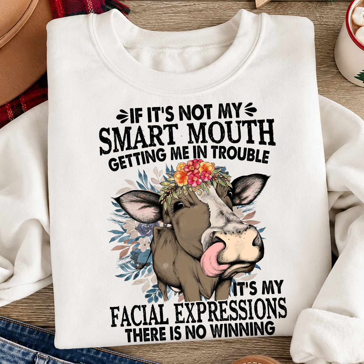 Funny Cow Sweatshirt, If It's Not My Smart Mouth It's My Facial Expressions Crewneck Sweatshirt Gift For Cow Lovers