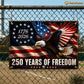 July 4th USA 250 Anniversary Metal Sign, 250 Years Of Freedom Yard Sign, House Decor Independence Day Gift For American Patriot
