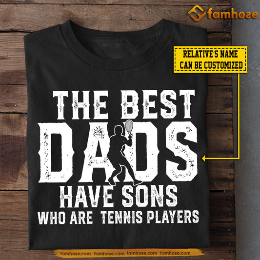 Funny Personalized Tennis Son T-shirt, The Best Have Sons Who Are Tennis Players Sport Tees Gift For Tennis Lovers
