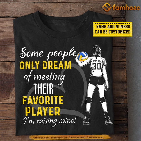 Personalized Volleyball Dad Mom Daughter T-shirt, Some People Only Dream Of Meeting Their Favorite Player Tees Gift For Volleyball Lovers