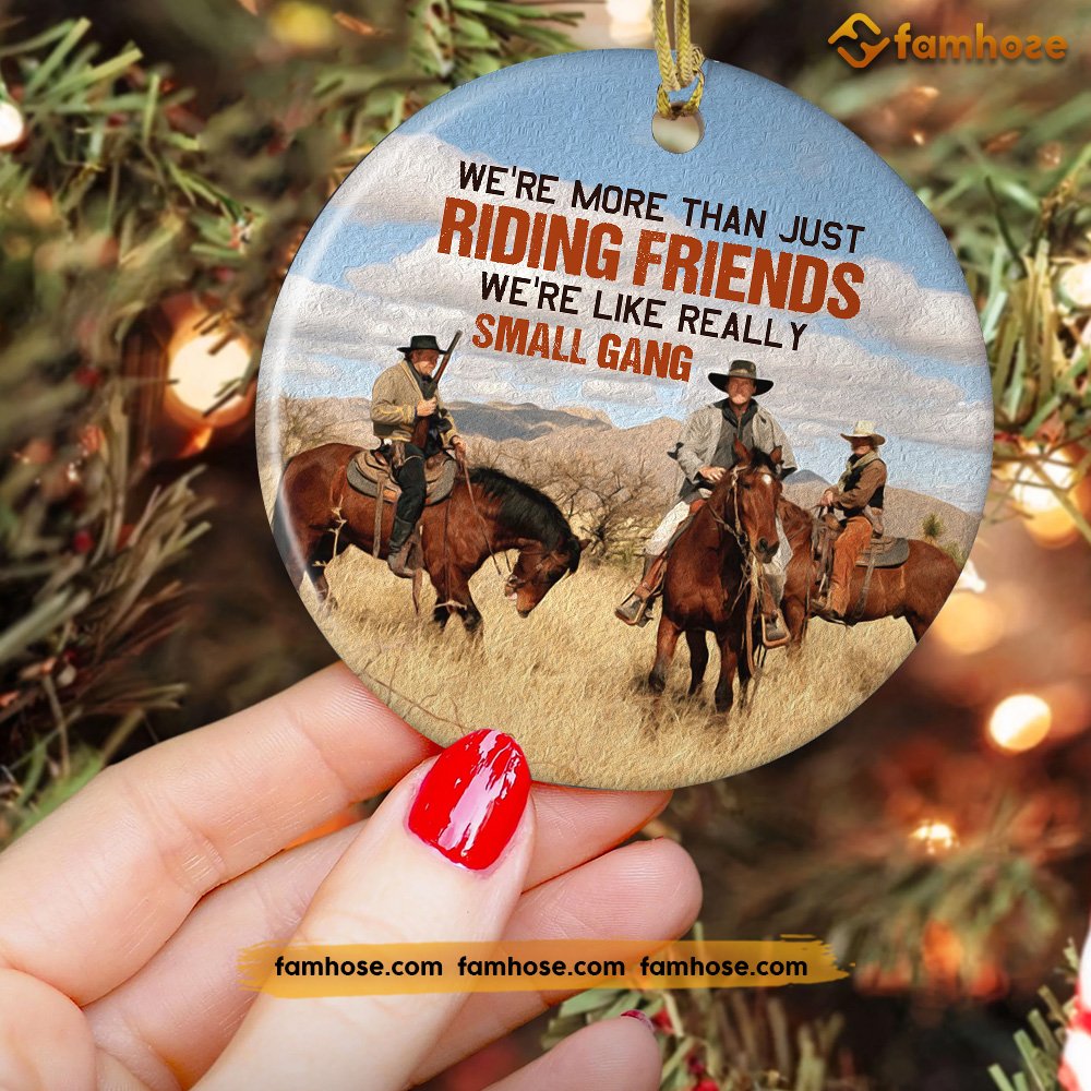 Christmas Horse Ornament, We're More Than Just Riding Friends We're Like Really Small Gang Christmas Gift For Horse Lovers, Circle Ceramic Ornament