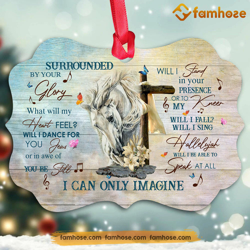 Christmas Horse Ornament, Surrounded By Your Glory What Will My Heart Feel Will I Sing Gift For Horse Lovers, Medallion Aluminum Ornament