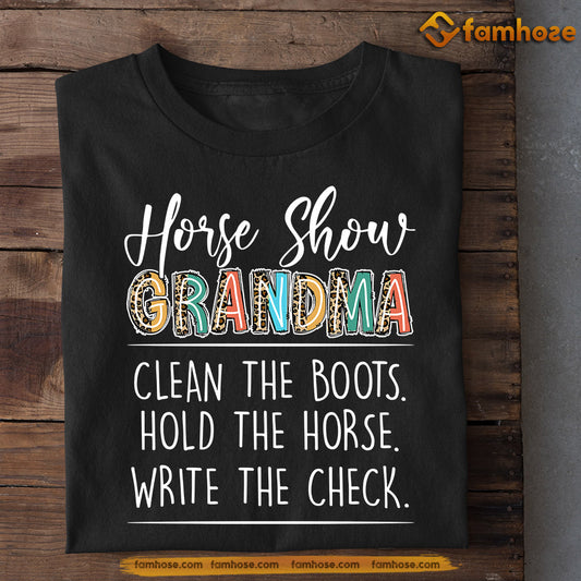 Mother's Day Horse T-shirt, Horse Show Grandma Clean The Boots Hold The Horse Write The Check, Gift For Horse Lovers, Horse Mom Tees