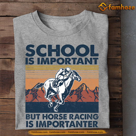 Horse Racing T-shirt, School Is Important But Horse Racing Is Importanter, Gift For Horse Racing Lovers, Horse Tees
