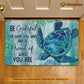 Turtle Doormat, Be Grateful For What You Have Gift For Turtle Lovers, Housewarming Gift, Turtle Decor