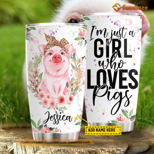 Personalized Pig Tumbler, I'm Just A Girl Who Loves Pigs Stainless Steel Tumbler, Tumbler Gifts For Pig Lovers