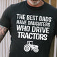 Father's Day Tractor T-shirt, The Best Dads Have Daughters Who Drive Tractors, Tractor Farmer Shirt, Gift For Dad, Farming Lover Gift, Farmer Tees