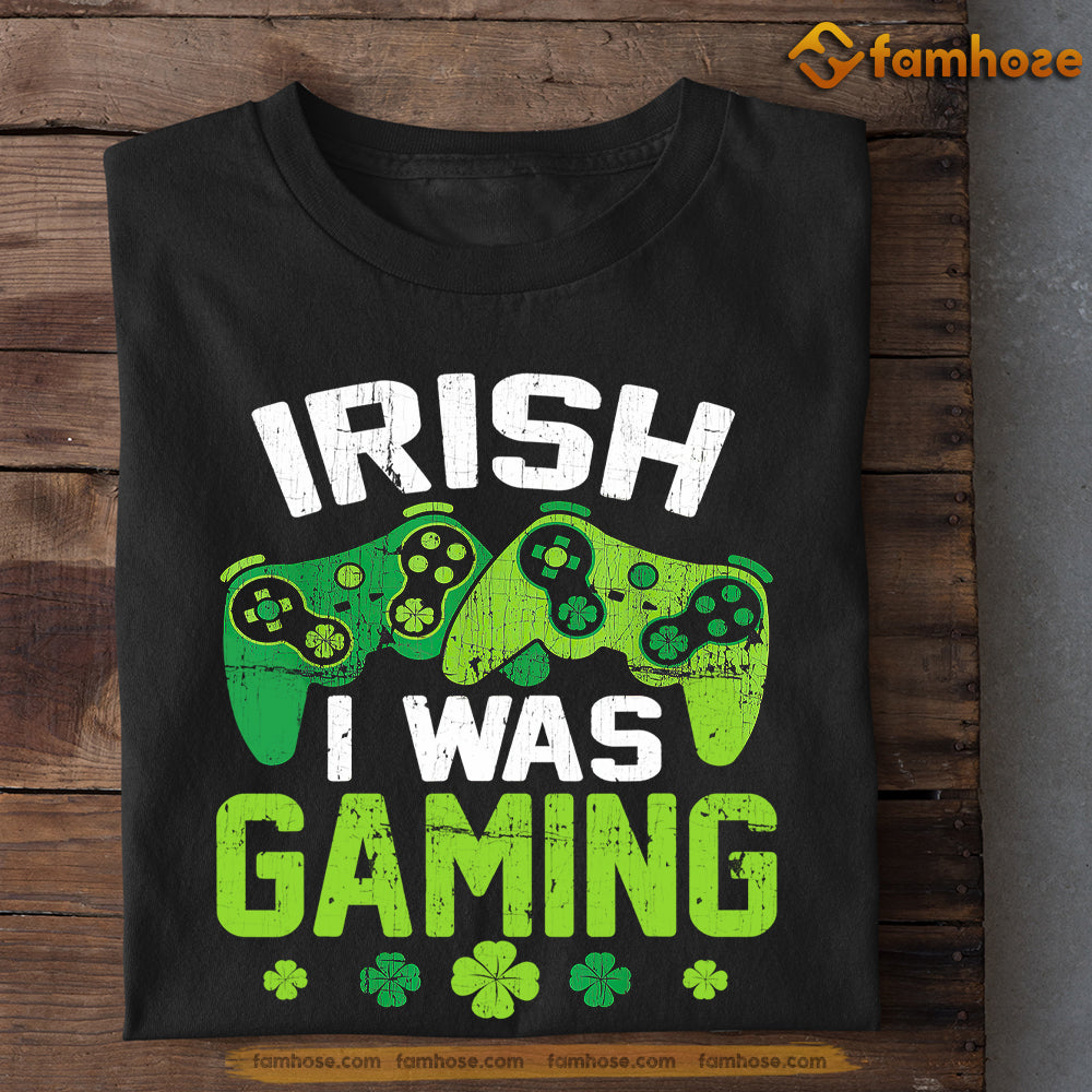 St Patrick's Day Gaming T-shirt, Irish I Was Gaming Gift For Gaming Lovers