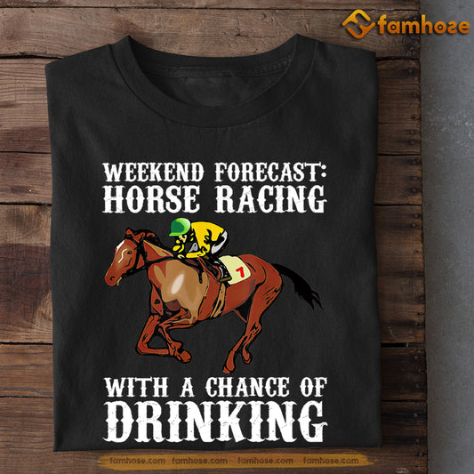Kentucky Derby Horse T-shirt, Weekend Forecast Horse Racing With A Chance Of Drinking, Gift For Horse Racing Lovers, Horse Racing Tees