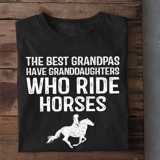 Horse T-shirt, The Best Grandpas Have Granddaughters Who Ride Horses, Gift For Grandpa, Horse Lover Gift, Horse Shirt