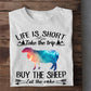 Sheep T-shirt, Life Is Short Take The Trip Buy The Sheep Eat The Cake, Sheep Farm, Sheep Tees