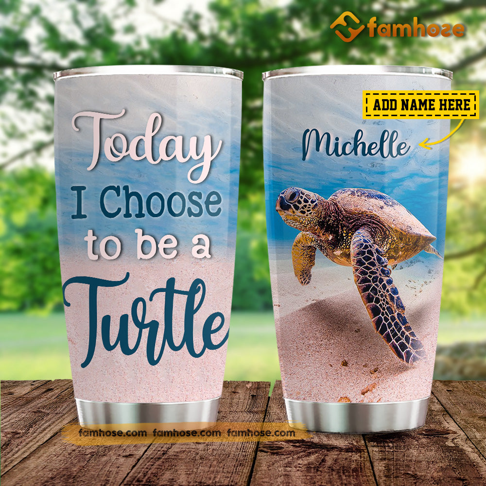 Turtle Tumbler, Today I Choose To Be A Turtle Stainless Steel Tumbler, Tumbler Gifts For Turtle Lovers