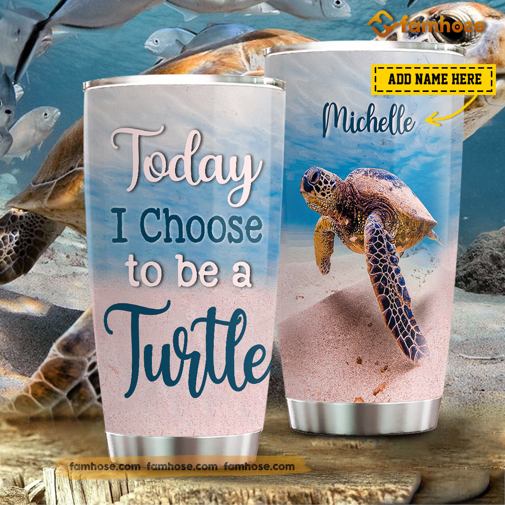 Turtle Tumbler, Today I Choose To Be A Turtle Stainless Steel Tumbler, Tumbler Gifts For Turtle Lovers