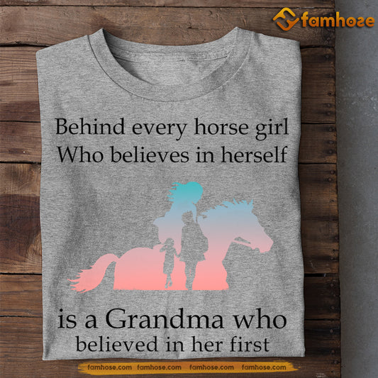 Mother's Day Horse T-shirt, Behind Every Horse Girl Who Believes In Herself Is A Grandma, Gift For Horse Lovers, Horse Riders, Equestrians