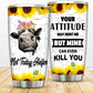 Cute Sunflower Cow Tumbler, Your Attitude May Hurt Me But Mine Can Even Kill You Stainless Steel Tumbler, Cow Tumbler Lovers, Tumbler Gifts For Cow Lovers