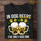 Funny Patrick's Day Dog T-shirt, In Dog Beers I've Only Had One Gift For Dog Lovers, Dog Owners, Dog Tees