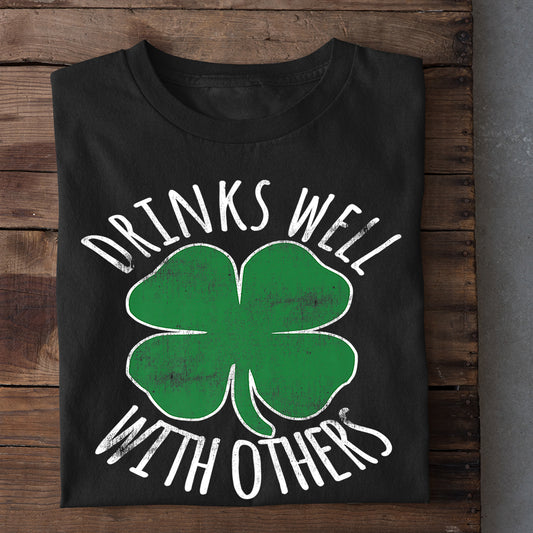 Funny Patrick's Day T-shirt, Drinks Well With Others Gift For Irish