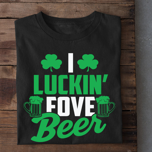 Funny Patrick's Day T-shirt, I Luckin Fove Beer Gift For Irish