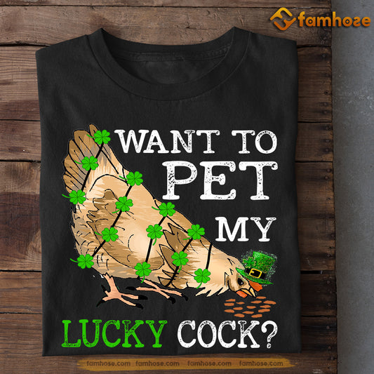 Patrick's Day Chicken T-shirt, Want To Pet My Lucky Cock Gift For Chicken Lovers, Chicken Farm, Chicken Tees