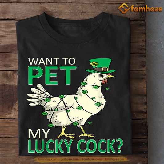 Patrick's Day Chicken T-shirt, Want To Pet My Lucky Cock Lucky Hat Gift For Chicken Lovers, Chicken Farm, Chicken Tees