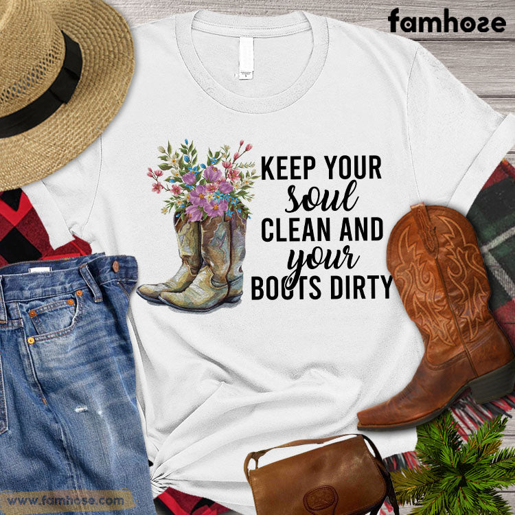 Cowgirl T-shirt, Keep Your Soul Clean And Your Boots Dirty, Rodeo Shirt, Cowgirl Shirt Gift, Cowgirl Premium T-shirt