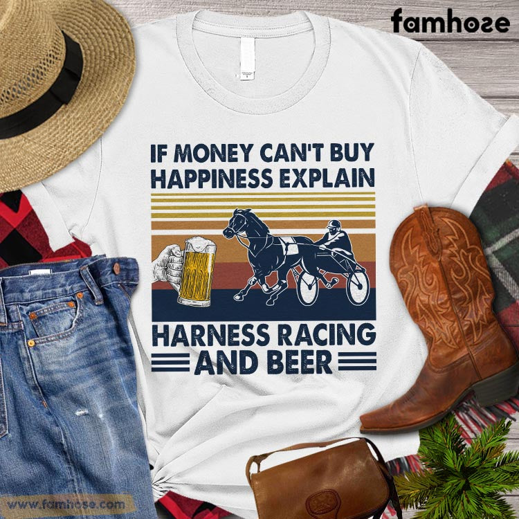Harness Racing T-shirt, If Money Can't Buy Happiness Expalin Harness Racing And Beer, Harness Racing Horse Shirt, Harness Racing Lover Gift, Horse Premium T-shirt
