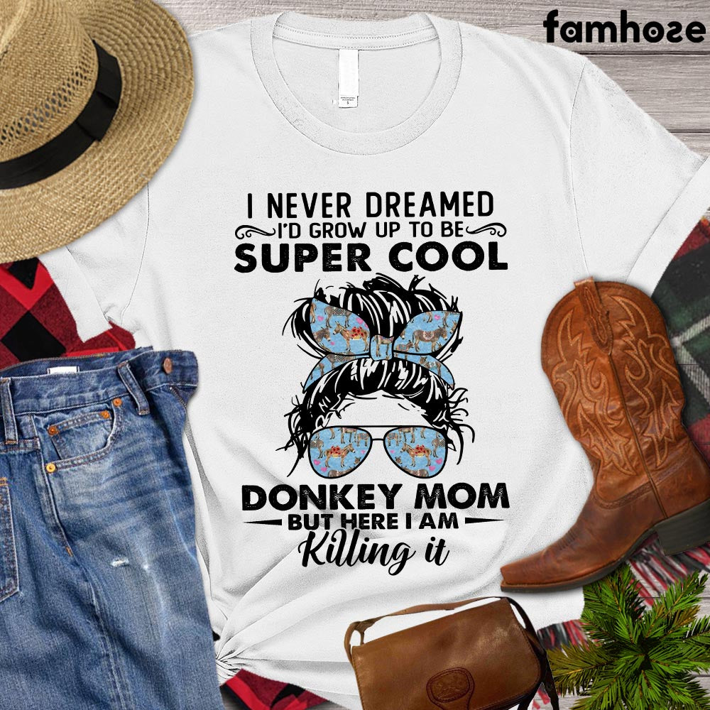 Donkey Mom T-shirt, I Never Dreamed I'd Grow Up To Be A Super Cool Donkey Mom Shirt, Farming Lover Gift, Vintage Donkey Women T-shirt, Farm Animals Lovers Premium T-shirt