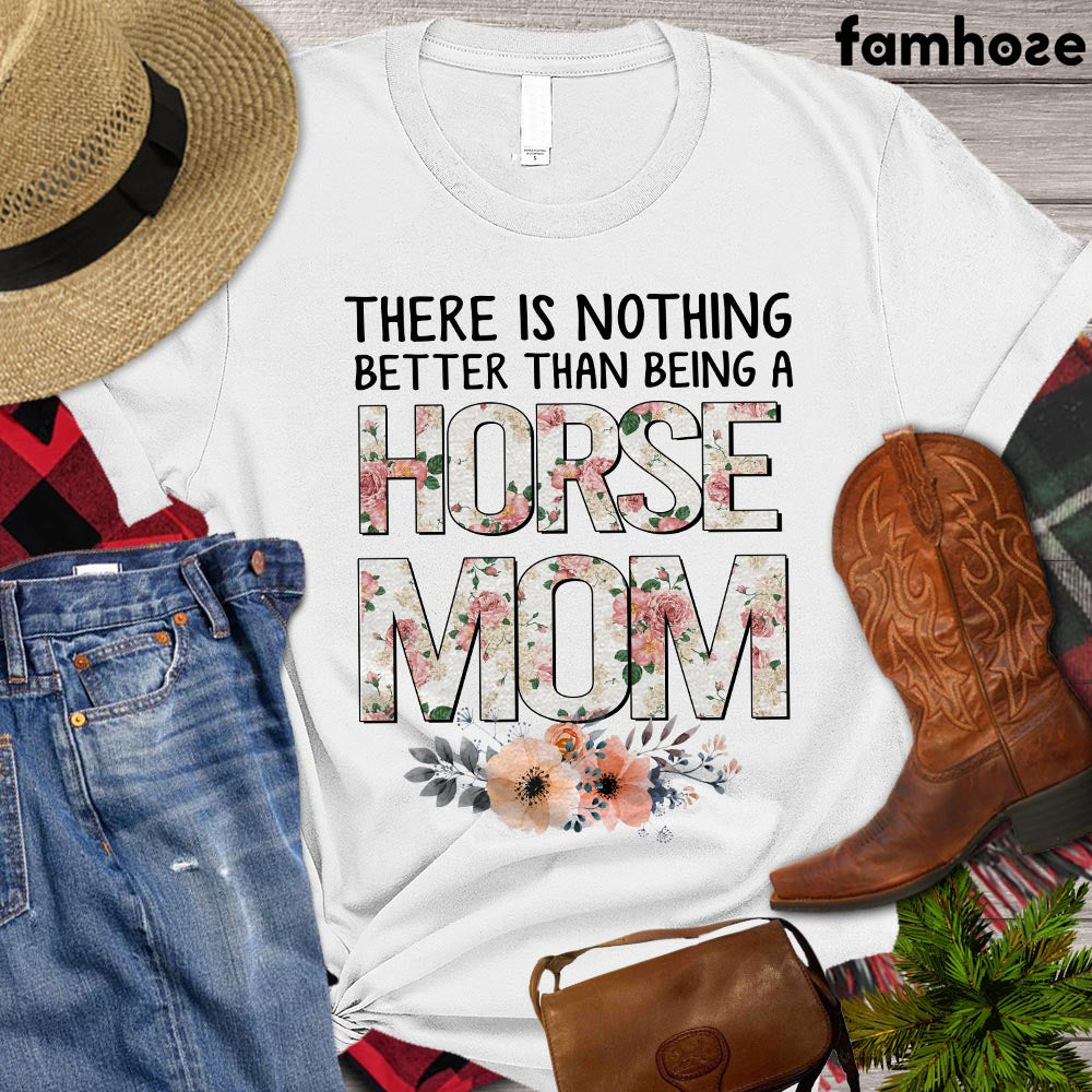 Cute Horse Mom T-shirt, There Is Nothing Better Than Being A Horse Mom Shirt, Horse Riding T-shirt, Horse Mom Premium T-shirt