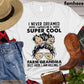 Mother's Day Farm T-shirt, I Never Dreamed I'd Grow Up To Be Super Cool Farm Grandma But Here I Am Killing It, Gift For Grandma, Farming Lover Gift, Farmer Premium T-shirt