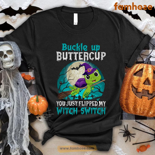 Turrtle Halloween T-shirt, Buckle Up Butter Cup You Just Flipped My Witch Switch Halloween Gift For Turtle Lovers, Turtle Owners