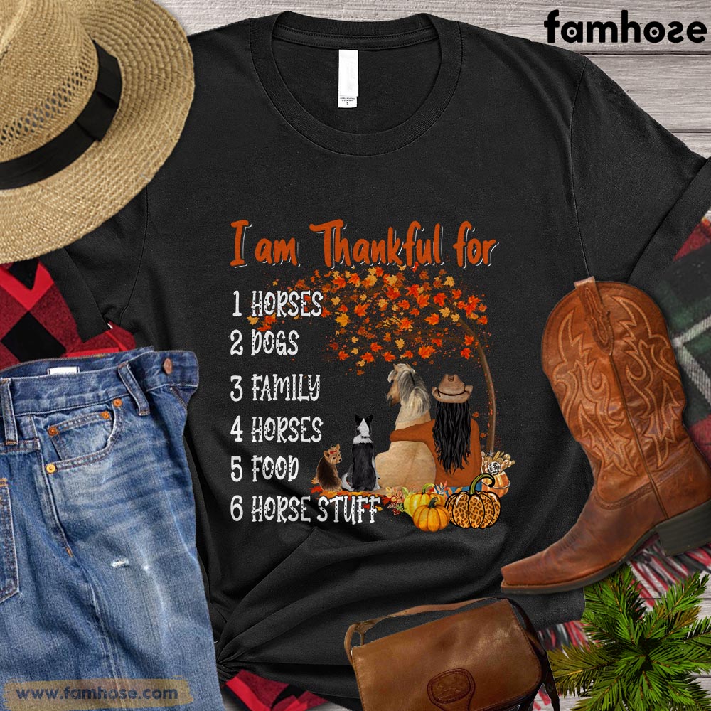 Thanksgiving Horse T-shirt, I Am Thankful For Horses Dogs Family Horse Stuff Thanksgiving Gift For Horse Lovers, Horse Riders, Equestrians