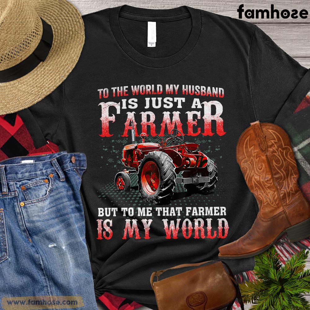 Valentine's Day Farmer T-shirt, To The World My Husband Is Just A Farmer Gift For Farmer Lovers, Tractor Farm, Farm Tees