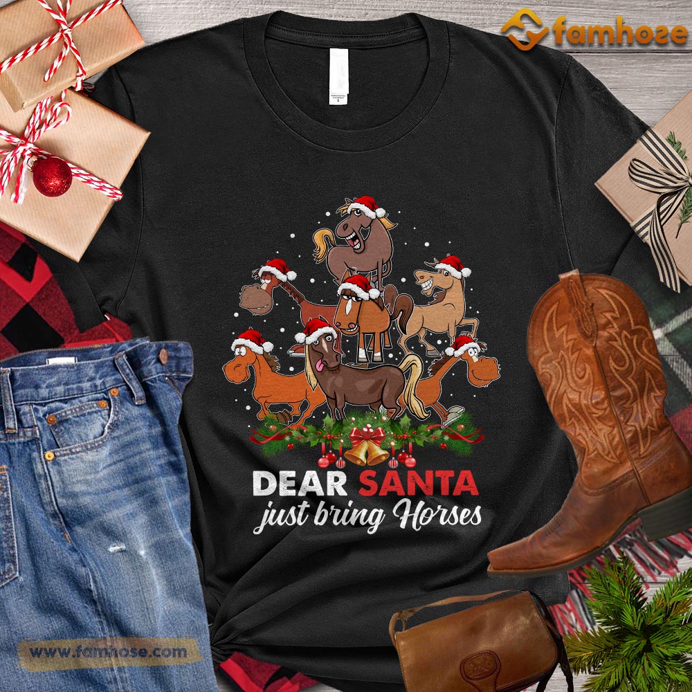 Christmas Horse T-shirt, Dear Santa Just Bring Horses Gift For Horse Lovers, Horse Riders, Equestrians