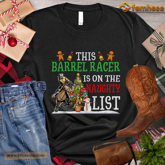 Christmas Barrel Racing T-shirt, This Barrel Racer Is On The Naughty List Gift For Barrel Racing Lovers, Horse Riders, Equestrians