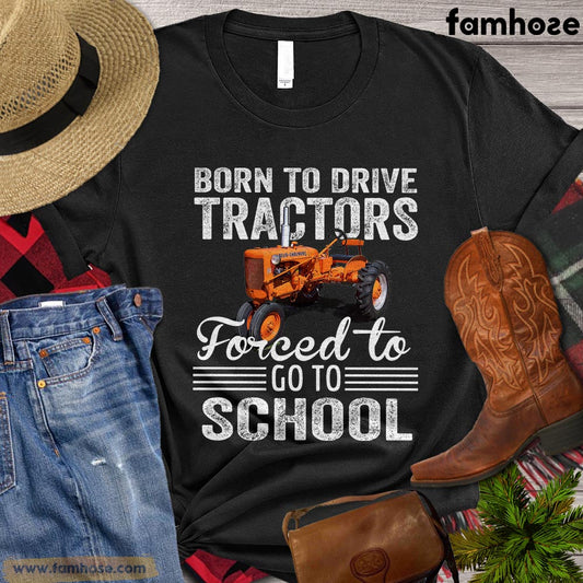 Back to School Old Tractor T-shirt, Born To Drive Tractors Forced To Go To School Gift For Tractor Lovers, Tractor Gifts