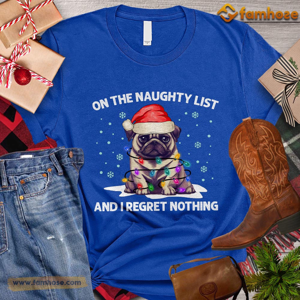 Cute Christmas Dog T-shirt, On The Naughty List And I Regret Nothing Gift For Dog Lovers, Dog Owners