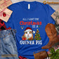 Christmas Guineapig T-shirt, All I Want For Christmas Is A Guineapig Christmas Gift For Guineapig Lovers, Guineapig Owners