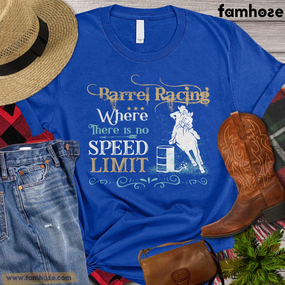 Barrel Racing T-shirt, Barrel Racing Where There Is No Speed Limit Gift For Horse Lovers, Horse Riders, Equestrians