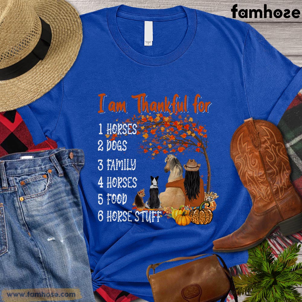 Thanksgiving Horse T-shirt, I Am Thankful For Horses Dogs Family Horse Stuff Thanksgiving Gift For Horse Lovers, Horse Riders, Equestrians