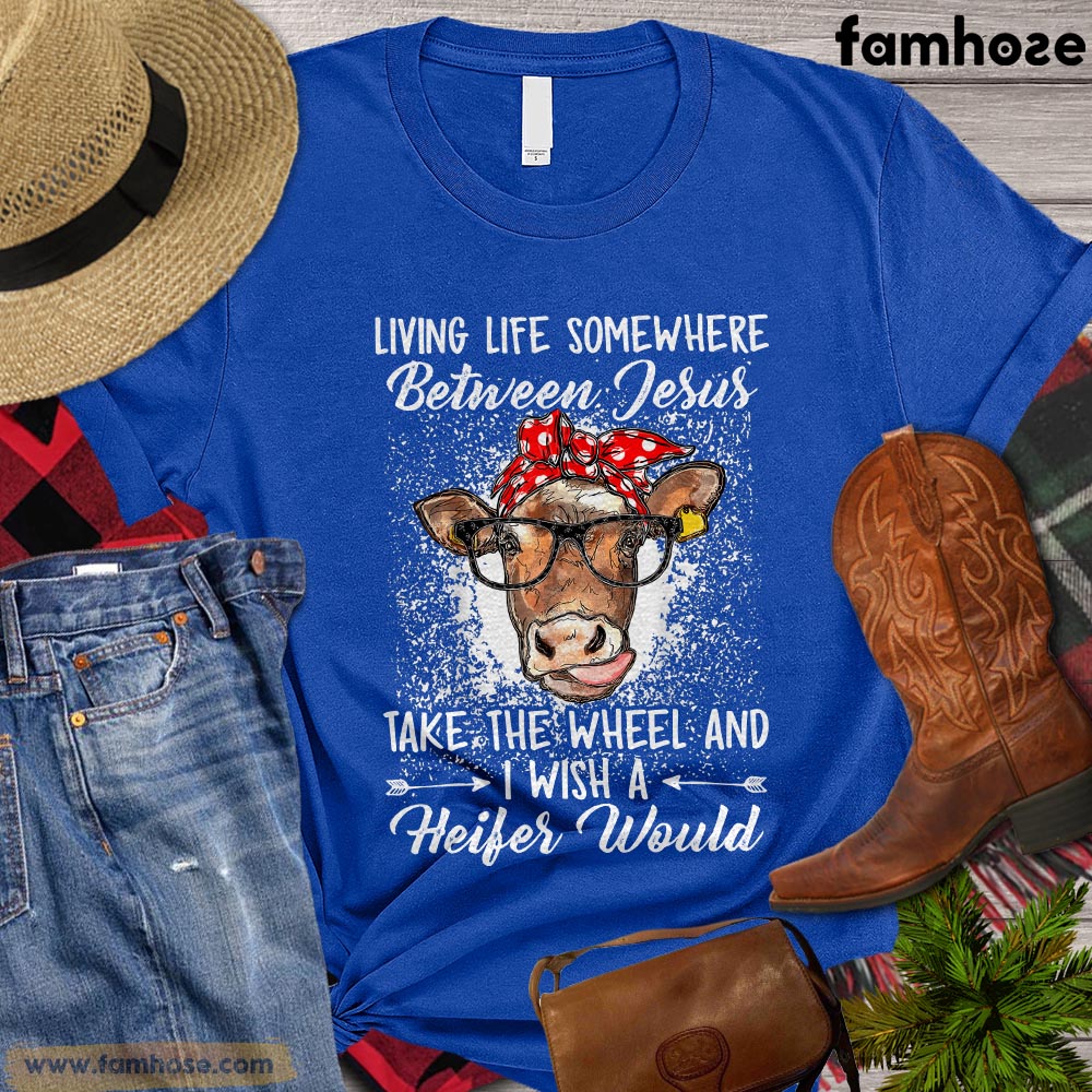 Cow T-shirt, Living Life Somewhere Between Jesus Take The Wheel Gift For Cow Lovers, Cow Farmers, Farmer Gifts
