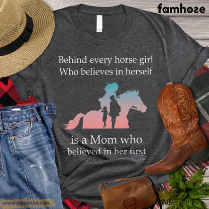 Horse Riding T-shirt, Behind Every Horse Girl Who Believes In Herself Is A Mom, Horse Lovers Gift, Horse Riding T-shirt, Horse Girl Premium T-shirt