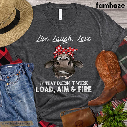 Cow T-shirt, Live Laugh Love If That Doesn't Work Load Aim & Fire, Cow Lover Shirt, Heifer Lover Shirt, Farming Lover Gift, Farmer Premium T-shirt
