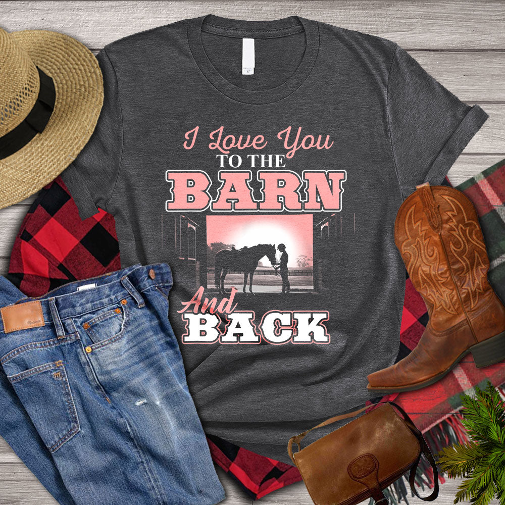 Horse T-shirt, I Love You To The Barn And Back, Women Horse Shirt, Horse Life, Horse Lover Gift, Premium T- shirt