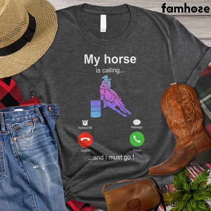 Barrel Racing T-shirt, My Horse Is Calling And I Must Go Shirt, Barrel Racing Lover Gift, Cowgirl T-shirt, Rodeo Shirt, Barrel Racing Premium T-shirt