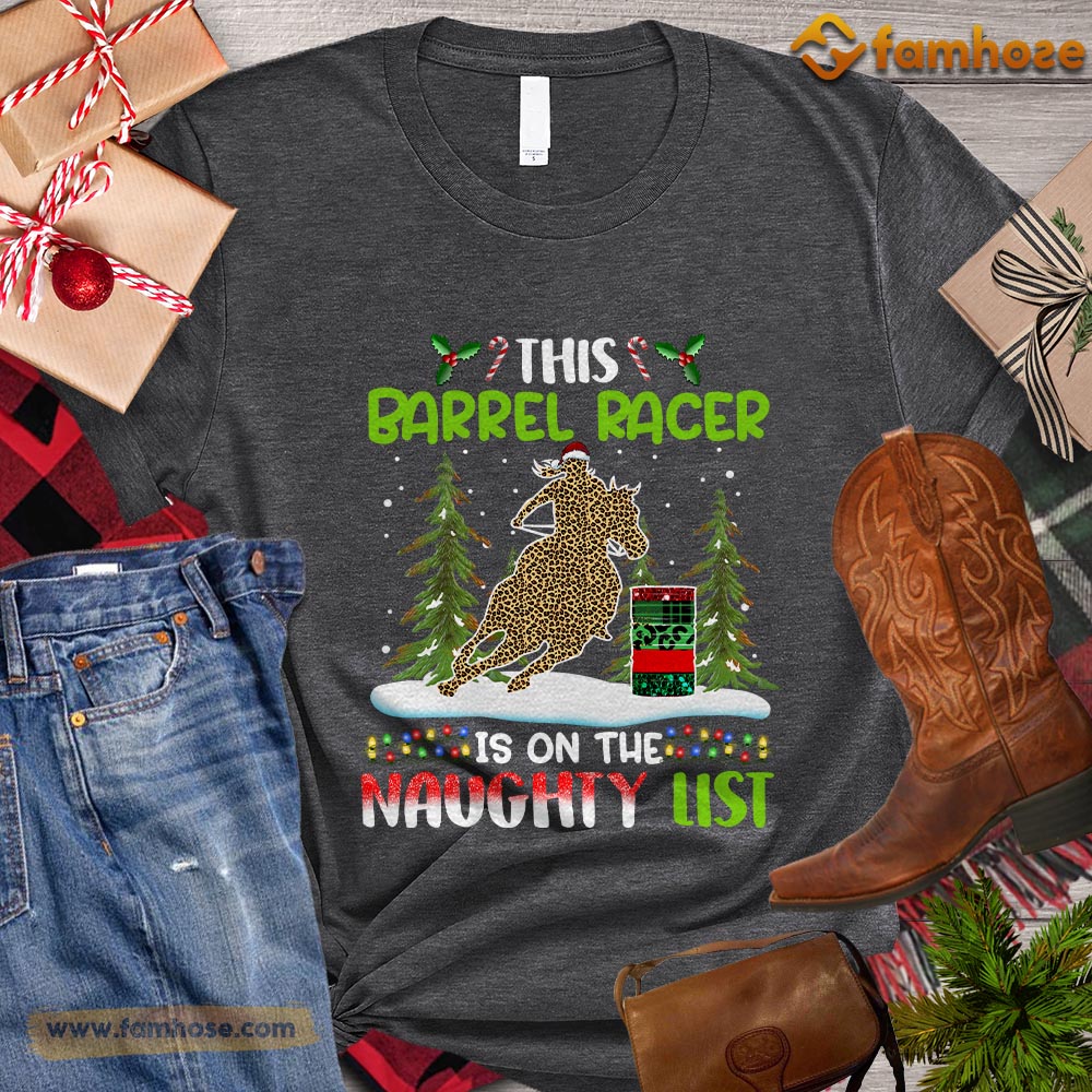 Christmas Barrel Racing T-shirt, This Barrel Racer Is On The Naughty List Christmas Gift For Barrel Racing Lovers, Horse Riders, Equestrians
