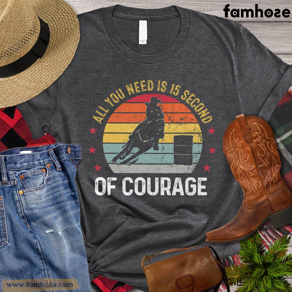 Vintage Barrel Racing T-shirt, All You Need Is 15 Seconds Of Courage Gift For Barrel Racing Lovers, Horse Riders, Equestrians